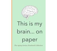 This Is My Brain... On Paper, The Aging Genius #10: Where Every Old Memory Becomes a Fresh Idea