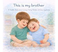 This Is My Brother: A story about a Brother with Down Syndrome