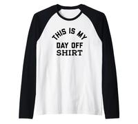 This is My Day off Shirt,Its My Day off Lazy Sunday Weekend Maglia con Maniche Raglan