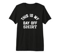 This is My Day off Shirt,Its My Day off Lazy Sunday Weekend Maglietta Premium
