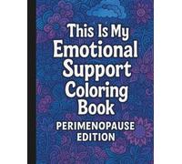 This is My Emotional Support Coloring Book: Perimenopause Edition