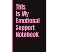This Is My Emotional Support Notebook; Funny work journal: 6x9 | 120 Pages | Wide Ruled | Office gift, Secret Santa, Friend Gift