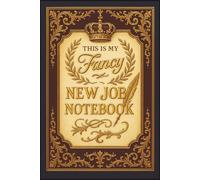 This Is My Fancy New Job Notebook: 6 x 9 Blank Lined Notebook Journal - Funny Sarcastic Work Gag Gift for Office Coworkers, Employees, Adults, Boss