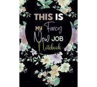 This Is My Fancy New Job Notebook: Funny Blank Lined Notebook Journal for Office Coworkers women or men, for Boss Manager in work, Colleagues, Adults, ... Gag gift Idea with Funny Saying on cover .