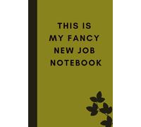 This Is My Fancy New Job Notebook: Funny Blank Lined Notebook Journal for work Gift for Boss Manager women or men, Office Coworker, Employees, Adults, ... and men, Work Gag Gift 6 x 9 inches Journal.