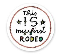 This Is My First Rodeo Sticker