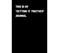 This Is My “Getting It Together” Journal