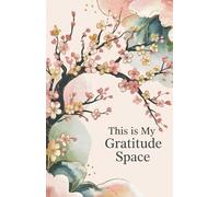 This Is My Gratitude Space: A Soft Pink Gratitude Journal for Mindful Reflection, Peace & Positivity