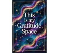 This Is My Gratitude Space: A Sparkling Gratitude Journal for Daily Positivity, Mindfulness & Reflection