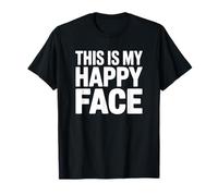 This Is My Happy Face Divertente Sarcastico Maglietta