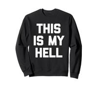 This Is My Hell - Divertente Detto Sarcastico Carino e alla Moda Felpa