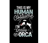 This Is My Human Costume I'm Really An Orca Whale: Do you like Whales and especially Orcas? Do you know someone who is into Killer Wales and Orcas? ... know that you are the fan of the Orca!