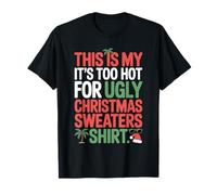 This Is My It's Too Hot for Ugly Christmas Maglione Abbigliamento Maglietta