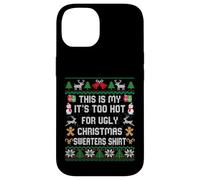 This Is My It's Too Hot For Ugly Christmas Maglioni Camicia Custodia per iPhone 14