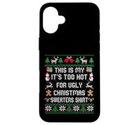 This Is My It's Too Hot For Ugly Christmas Maglioni Camicia Custodia per iPhone 16 Plus