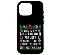 This Is My It's Too Hot For Ugly Christmas Maglioni Camicia Custodia per iPhone 16 Pro