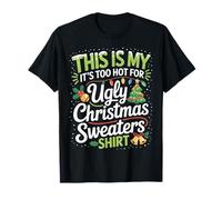 This Is My Its Too Hot for Ugly Christmas Maglioni Uomini Donne Maglietta