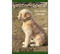 This Is My Journal - Life Is Better With a Goldendoodle: A Cute Journal for Dog Lovers: Self-Care Journaling for Mindfulness, Positivity, Reflection, and Growth | Trust in Your Journey