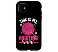 This Is My Knitting Shirt Yarn Fun Custodia per iPhone 11