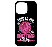 This Is My Knitting Shirt Yarn Fun Custodia per iPhone 15 Pro Max