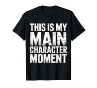 This Is My Main Character Moment Self-Love Bold Vibes |- Maglietta