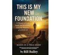 This is My New Foundation: A Memoir of Loss, Faith, and Redemption - Based on a True Story