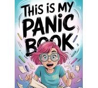 This Is My Panic Book: A Journal for Your Beautiful Chaos