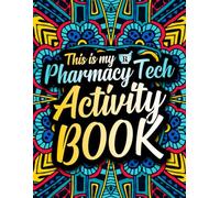This is my Pharmacy Tech Activity Book: A Funny Appreciation Week Gift for Pharmacy Techs with Entertaining Activities and Relaxing Coloring Pages