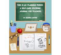This Is My Planning Period: A Self-Care Coloring Journal for Teachers