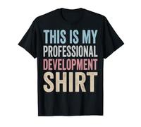 This Is My Professional Development Seminario di Formazione Maglietta