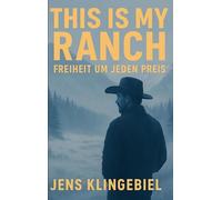 This Is My Ranch. And I´ll Do Anything To Protect It: Freiheit um jeden Preis