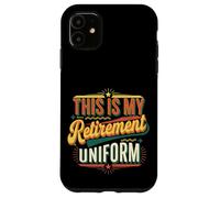 This Is My Retirement Uniform Funny Retired Senior |----- Custodia per iPhone 11