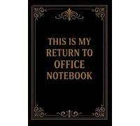 This Is My Return to Office Notebook: Funny notebook Gift for Coworkers & Employees | 6x9 Lined Journal 110 pages for Work & Meetings