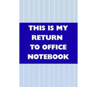 THIS IS MY RETURN TO OFFICE NOTEBOOK: Funny notebook Gift for Coworkers & Employees | 6x9 Lined Journal 120 pages for Work & Meetings