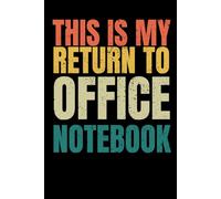 This Is My Return To Office: Notebook | Funny RTO Gift for Coworkers & Employees | 6x9 Lined Journal for Work & Meetings