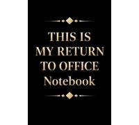 This Is My Return to Office Notebook: Funny RTO Gift for Coworkers & Employees | 6x9 Lined Journal for Work & Meetings