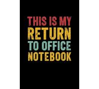 This Is My Return to Office Notebook: Lined notebook
