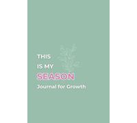 THIS IS MY SEASON: Journal for growth