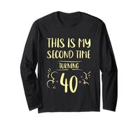 This Is My Second Time Turning 40 Compleanno--- Maglia a Manica