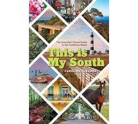 This Is My South: The Essential Travel Guide to the Southern States [Lingua Inglese]