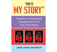 "This Is My Story": Narratives of Talent and Triumph from Curve Lake First Nation