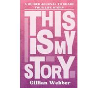 This Is My Story: Personalised Guided Journal to Share Their Life Story and Experiences (Gillian Webber - Pink)
