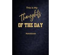 This Is My Thoughts of the Day Notebook: Standard Ruled - 200 Pages - 6x9 Lined Journal for Reflection and Daily Writing