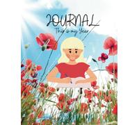 "This is My Year: A Daily Journal for Teens and Women with To-Do Lists, Priorities, and Notes - Featuring Poppy Flowers": 337 Pages of Daily To-Do ... for a Whole Year, in a Large 8.5x11 Format