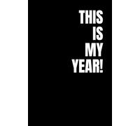This Is My Year!: Bold Black and White New Year Journal with 150 Lined Pages