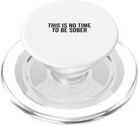 This Is No Time To Be Sober Funny Party Citazione PopSockets PopGrip per MagSafe
