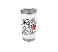 This Is No Time To Be Sober Funny The Party Has Started Bicchiere termico in acciaio inox doppia parete