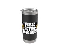 This Is No Time To Be Sober Humor Funny Sober? Not Today Bicchiere termico in acciaio inox doppia parete