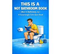 This Is Not a Bathroom Book: A surprisingly Calm Quiz Book