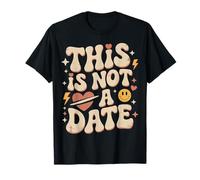 This Is Not A Date Awkward Dating Jokes - Maglietta